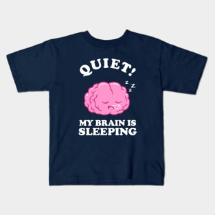 Quiet! My Brain Is Sleeping Kids T-Shirt